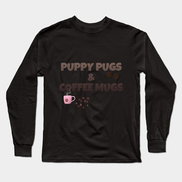 Puppy pugs and coffee mugs Long Sleeve T-Shirt by Khala